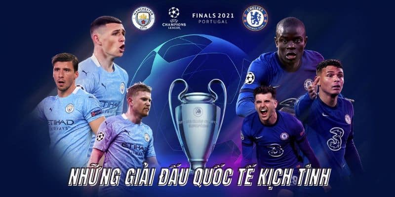 Những giải đấu quốc tế kịch tính không thể bỏ qua