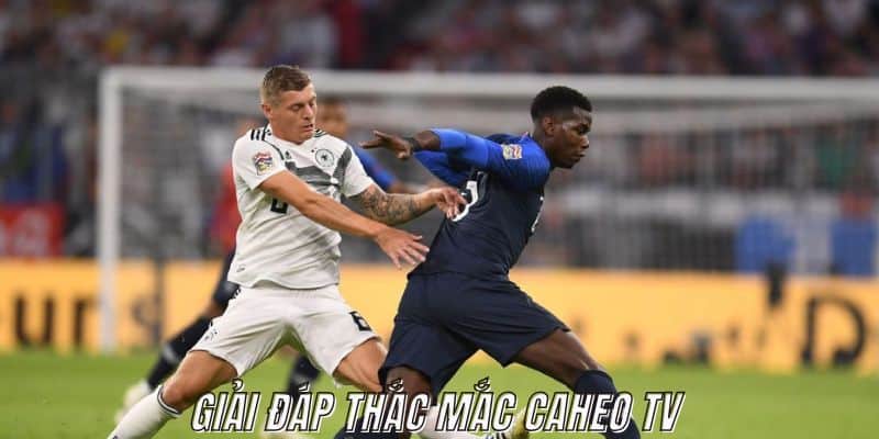 Giải đáp thắc mắc của người dùng trong quá trình xem bóng đá